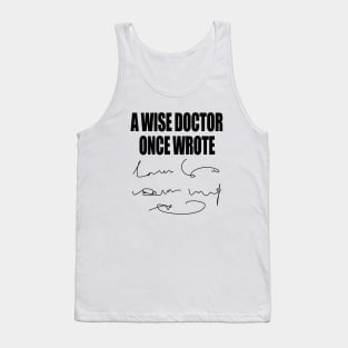 A Wise Doctor Once Wrote Medical Funny Doctor Handwriting Tank Top